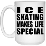 Ice Skating Makes Life Special - 15oz Coffee Mug