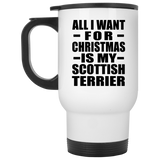 All I Want For Christmas Is My Scottish Terrier - White Travel Mug