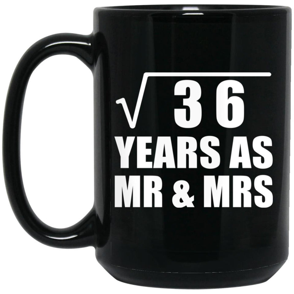 6th Anniversary Square Root of 36 Years As Mr & Mrs - 15oz Coffee Mug Black