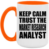 Keep Calm and Trust The Market Research Analyst - 15oz Accent Mug Orange