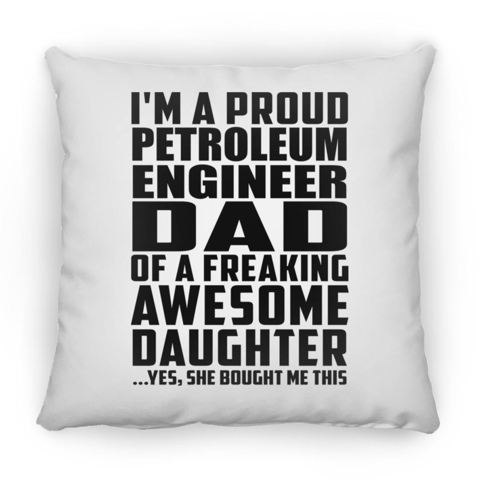 Proud Petroleum Engineer Dad Of Awesome Daughter - Throw Pillow