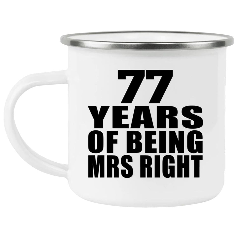 77th Anniversary 77 Years Of Being Mrs Right - 12oz Camping Mug