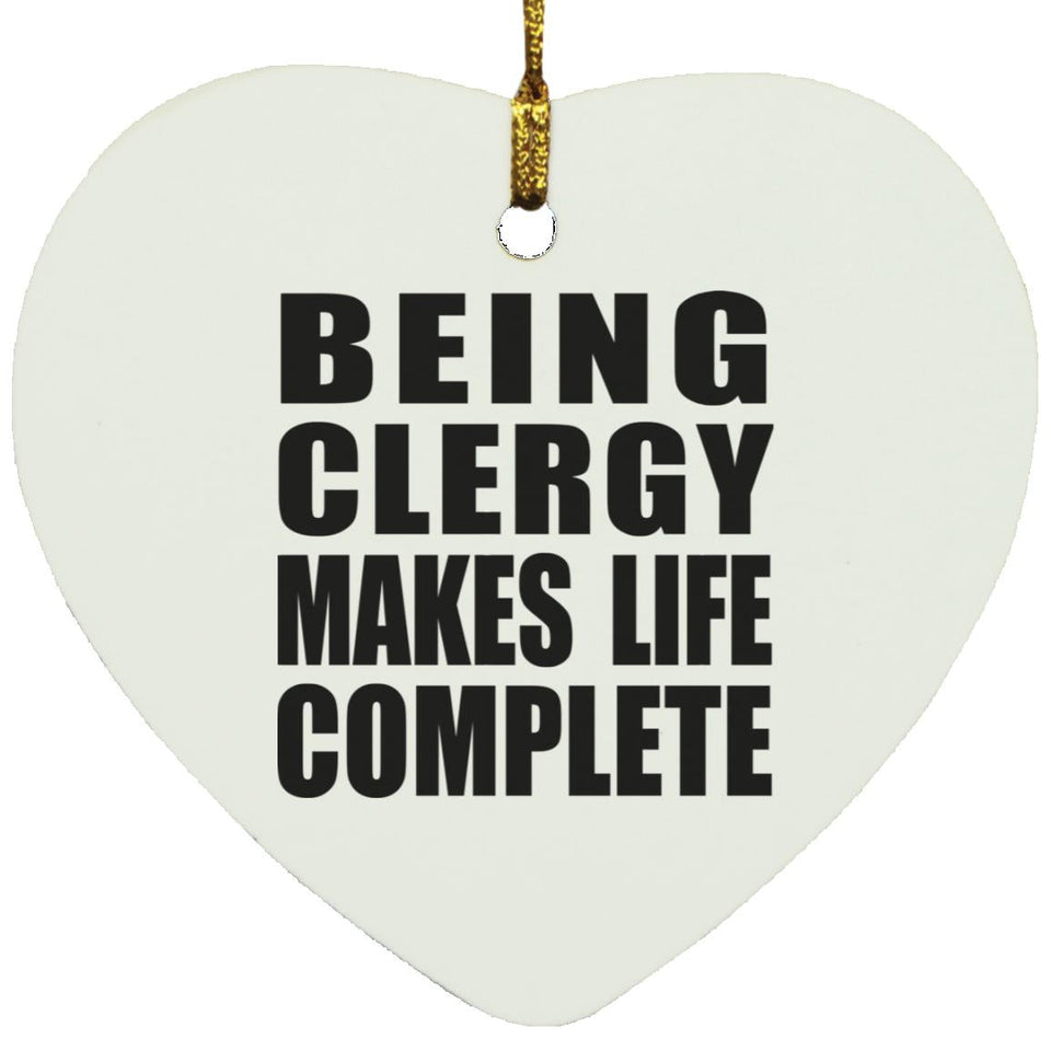 Being Clergy Makes Life Complete - Heart Ornament