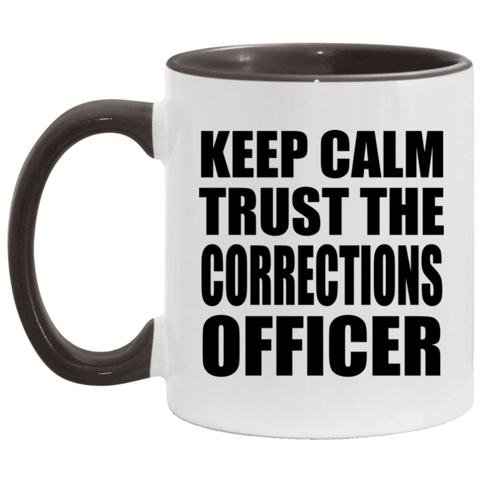 Keep Calm and Trust The Corrections Officer - 11oz Accent Mug Black