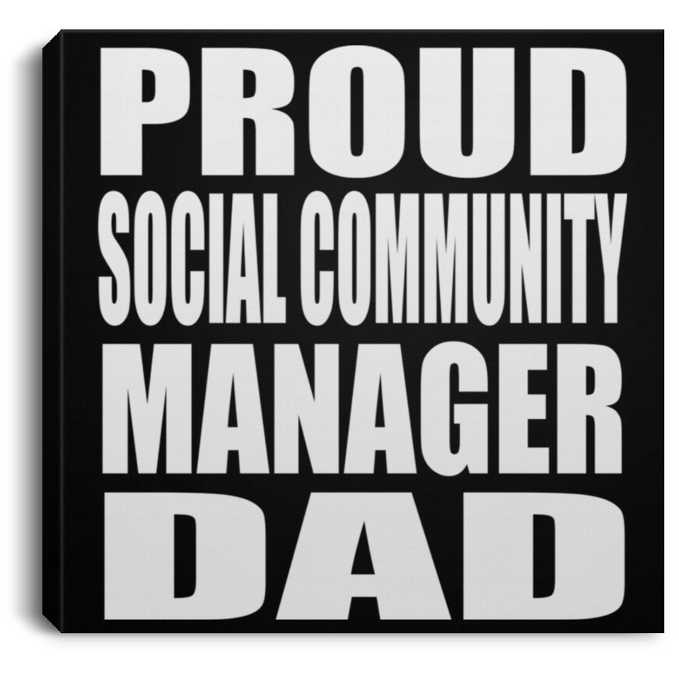 Proud Social Community Manager Dad - Canvas Square