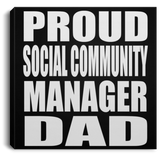 Proud Social Community Manager Dad - Canvas Square
