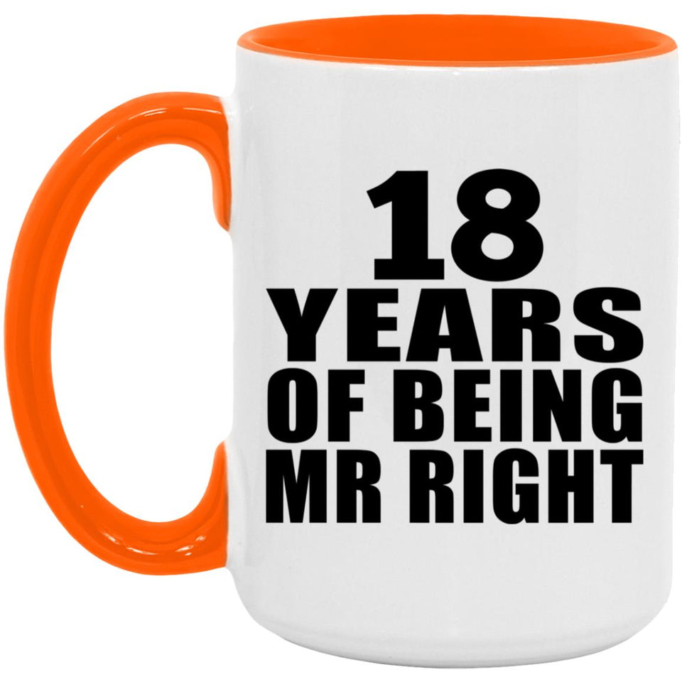 18th Anniversary 18 Years Of Being Mr Right - 15oz Accent Mug Orange