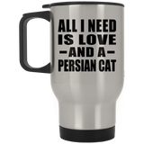 All I Need Is Love And A Persian Cat - Silver Travel Mug