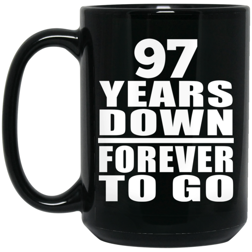 97th Anniversary 97 Years Down Forever to Go - 15oz Coffee Mug Black