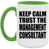 Keep Calm and Trust The Management Consultant - 15oz Accent Mug Green