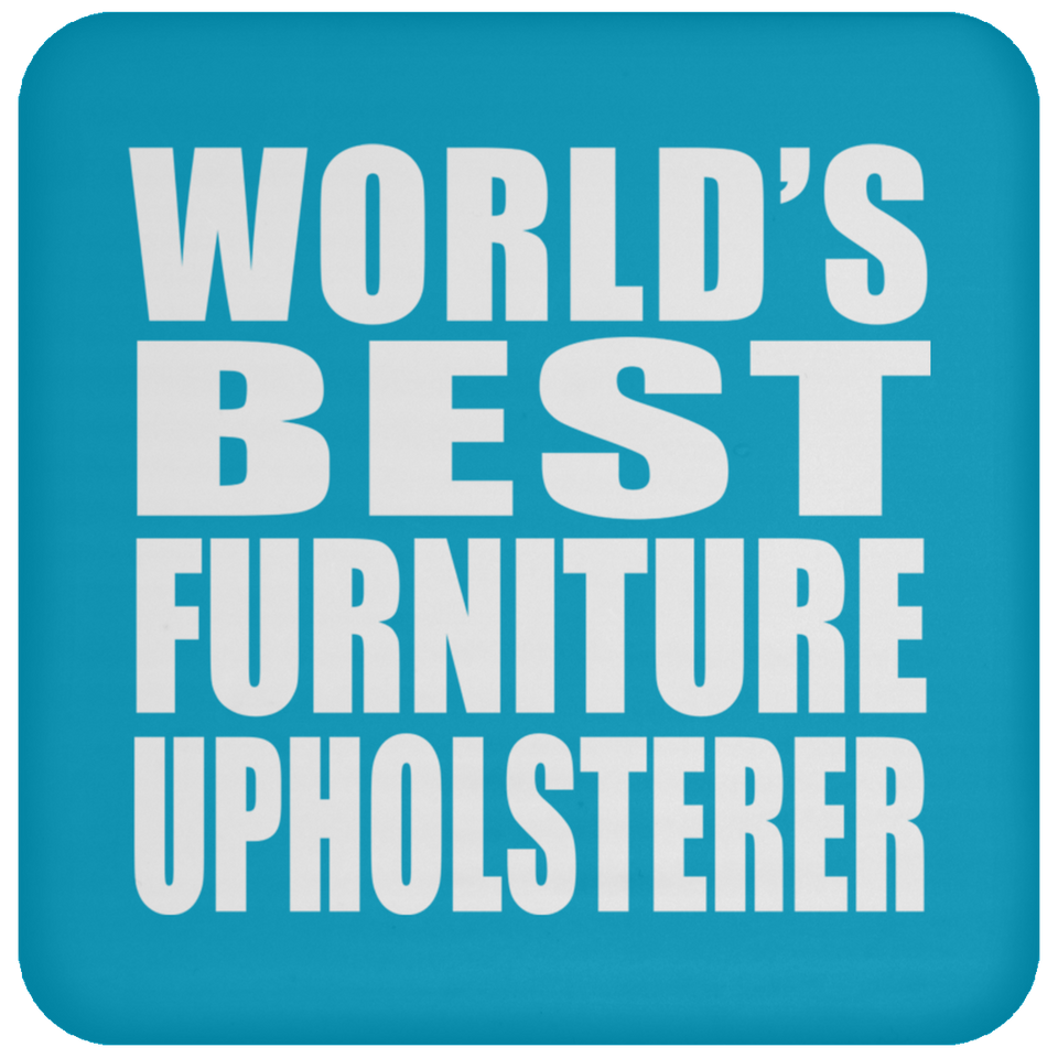 World's Best Furniture Upholsterer - Drink Coaster