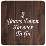 2nd Anniversary 2 Years Down Forever To Go - Drink Coaster D