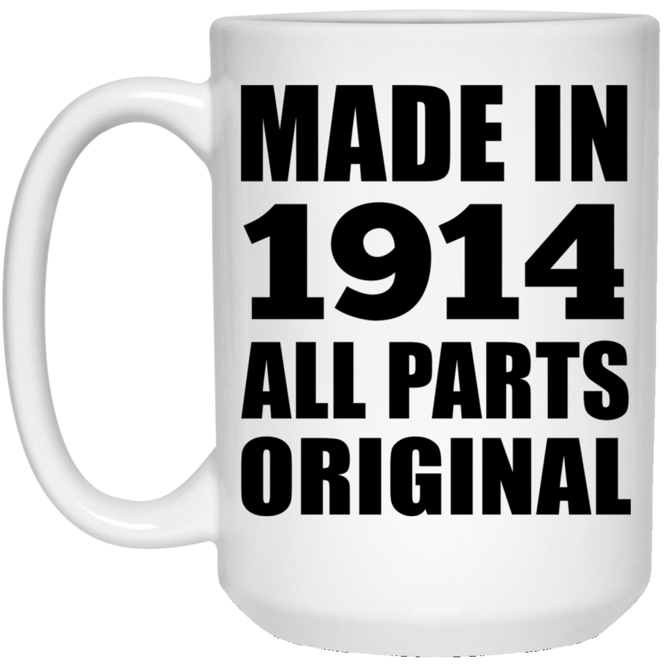 110th Birthday Made in 1914 All Parts Original - 15oz Coffee Mug