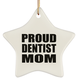 Proud Dentist Mom - Star Ornament