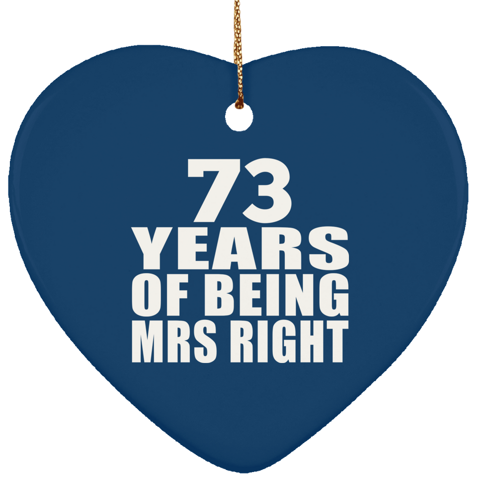 73rd Anniversary 73 Years Of Being Mrs Right - Heart Ornament