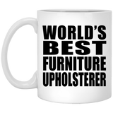World's Best Furniture Upholsterer - 11 Oz Coffee Mug