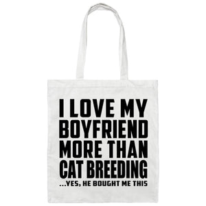 I Love My Boyfriend More Than Cat Breeding - Tote Bag White