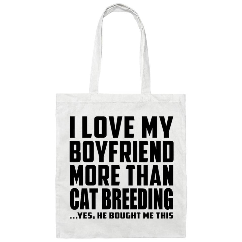 I Love My Boyfriend More Than Cat Breeding - Tote Bag White