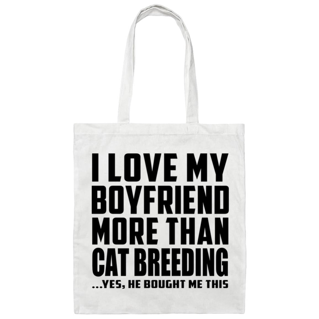 I Love My Boyfriend More Than Cat Breeding - Tote Bag White