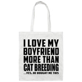 I Love My Boyfriend More Than Cat Breeding - Tote Bag White