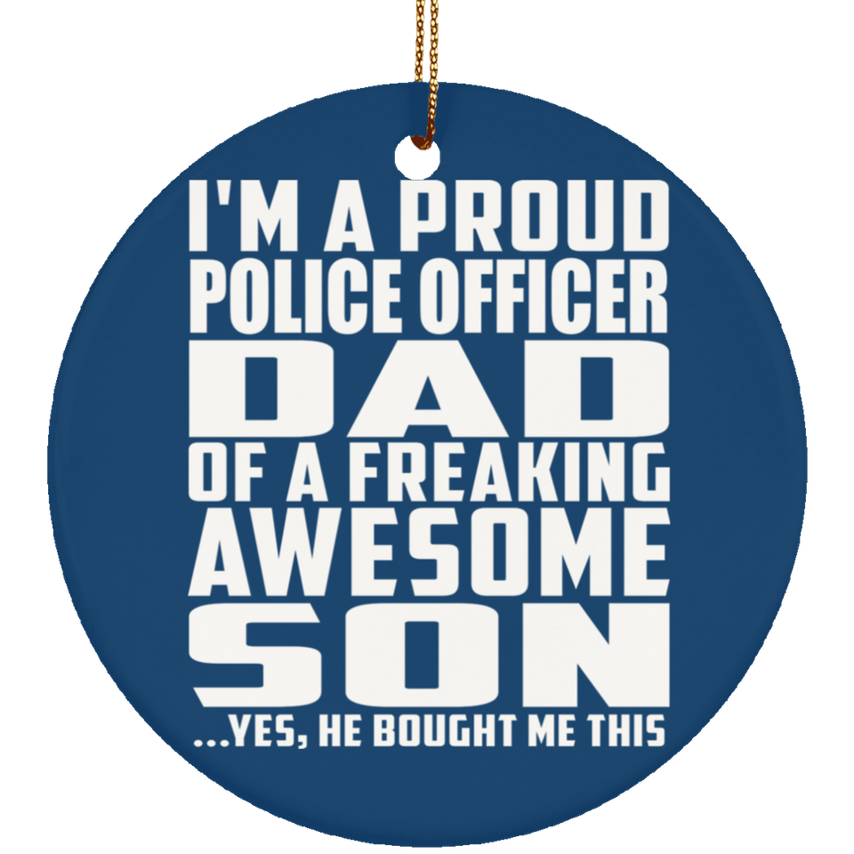 Proud Police Officer Dad Of Awesome Son - Circle Ornament