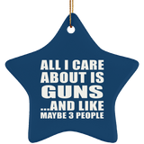 All I Care About Is Guns - Star Ornament