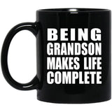 Being Grandson Makes Life Complete - 11oz Coffee Mug Black