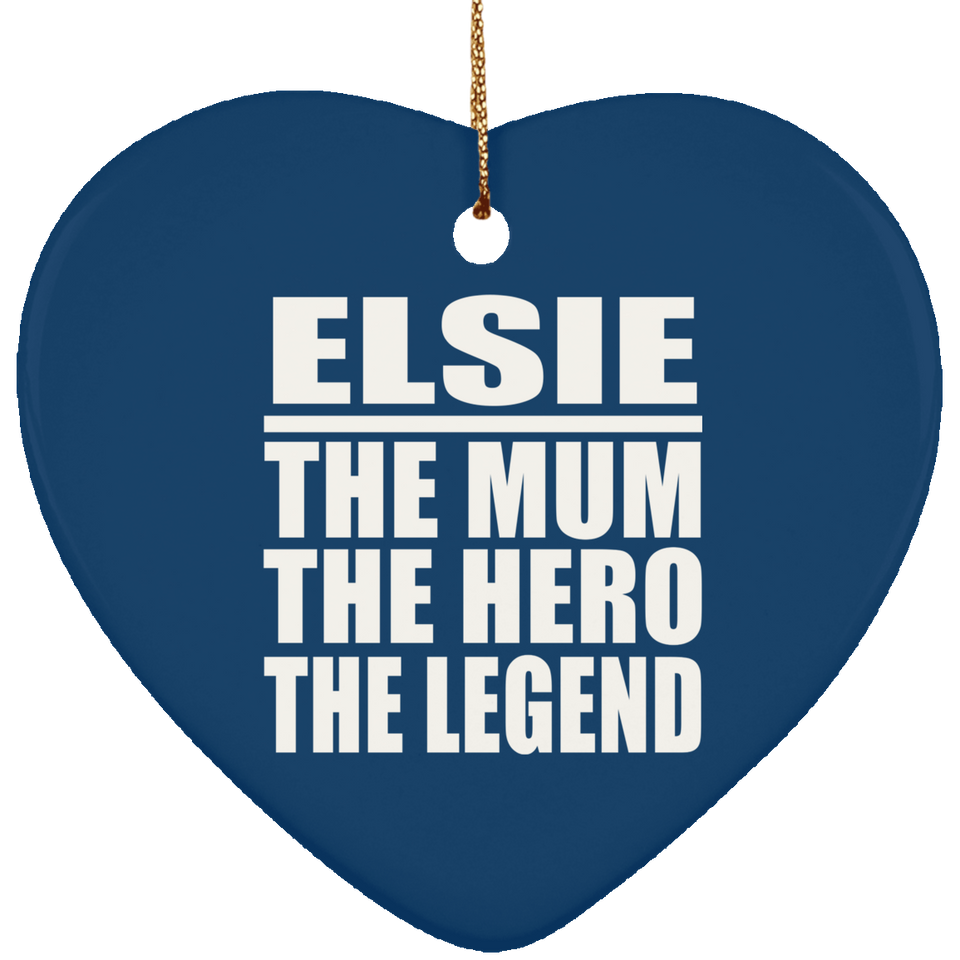 Elsie The Mum The Hero The Legend - Heart Ornament