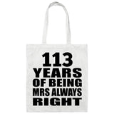 113th Anniversary 113 Years of Being Mrs Always Right - Tote Bag White