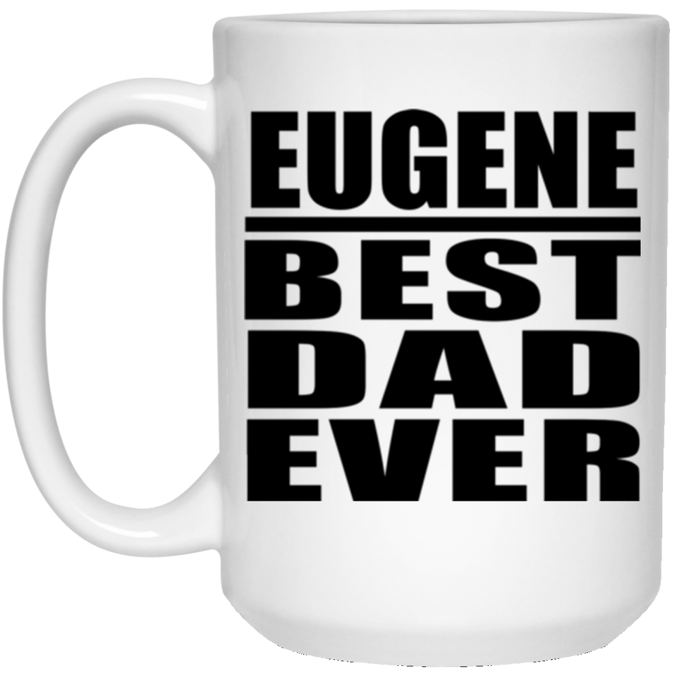 Eugene Best Dad Ever - 15 Oz Coffee Mug