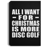 All I Want For Christmas Is More Disc Golf - Canvas Portrait