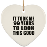 99th Birthday Took Me 99 Years To Look This Good - Heart Ornament