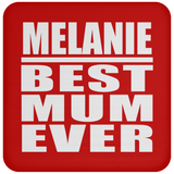 Melanie Best Mum Ever - Drink Coaster