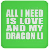 All I Need Is Love And My Dragon Li - Drink Coaster