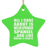 All I Care About Is Welsh Springer Spaniel - Star Ornament