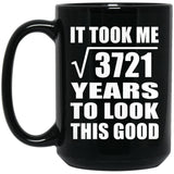 61st Birthday Took Square Root of 3721 Years To Look Good - 15oz Coffee Mug Black