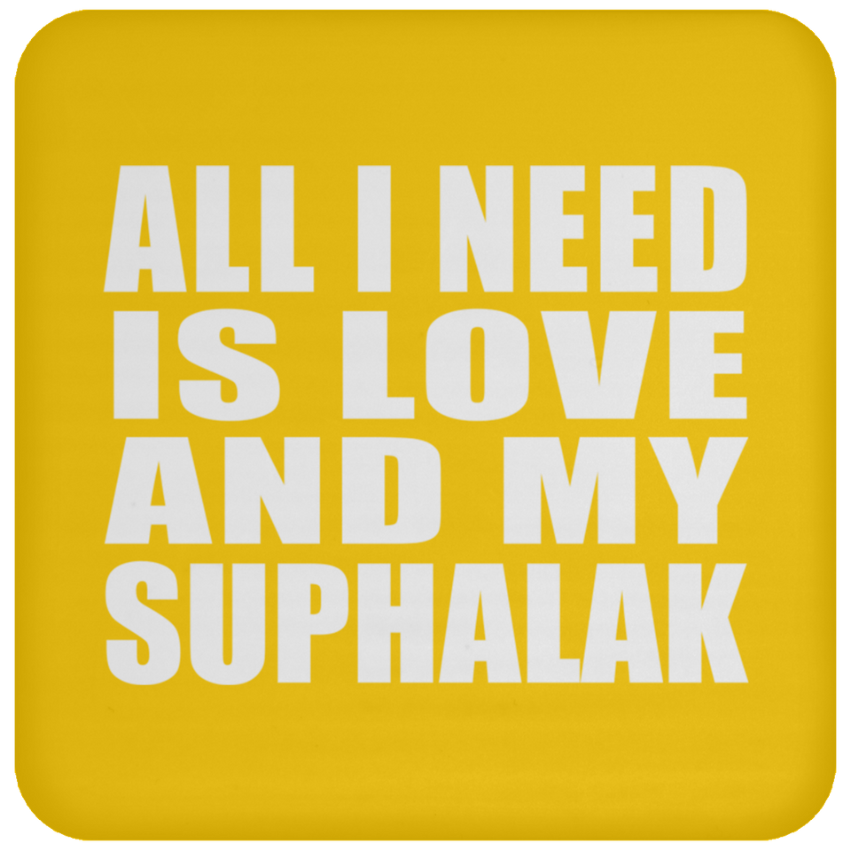 All I Need Is Love And My Suphalak - Drink Coaster