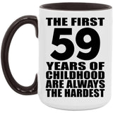 59th Birthday First 59 Years of Childhood Are The Hardest - 15oz Accent Mug Black