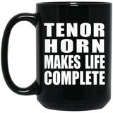 Tenor Horn Makes Life Complete - 15oz Coffee Mug Black