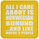 All I Care About Is Norwegian Buhund - Drink Coaster