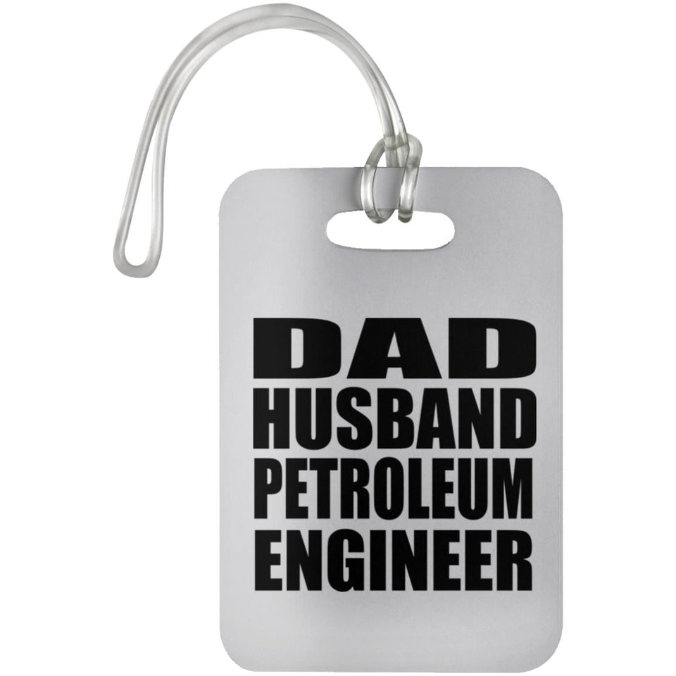 Dad Husband Petroleum Engineer - Luggage Bag Tag