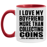 I Love My Boyfriend More Than Collecting Coins - 11oz Accent Mug Red
