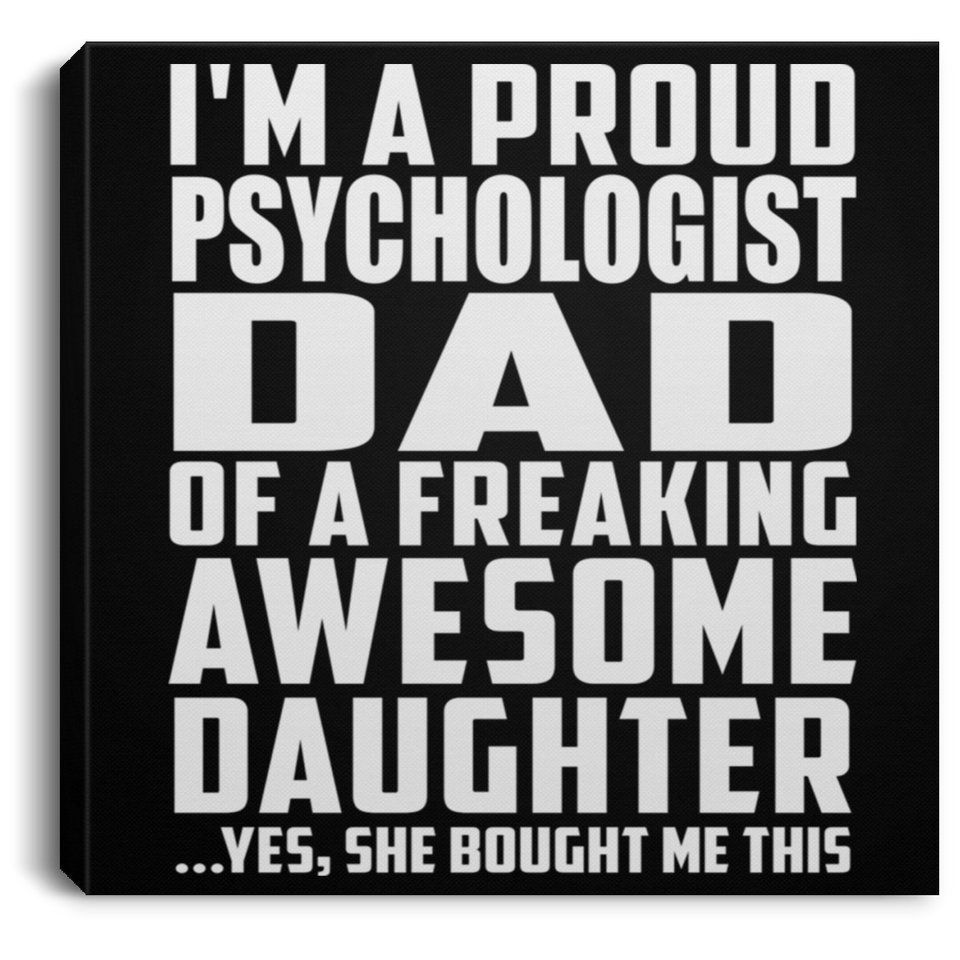 Proud Psychologist Dad Of Awesome Daughter - Canvas Square