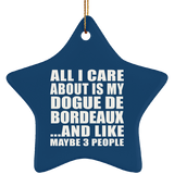 All I Care About Is My Dogue De Bordeaux - Star Ornament