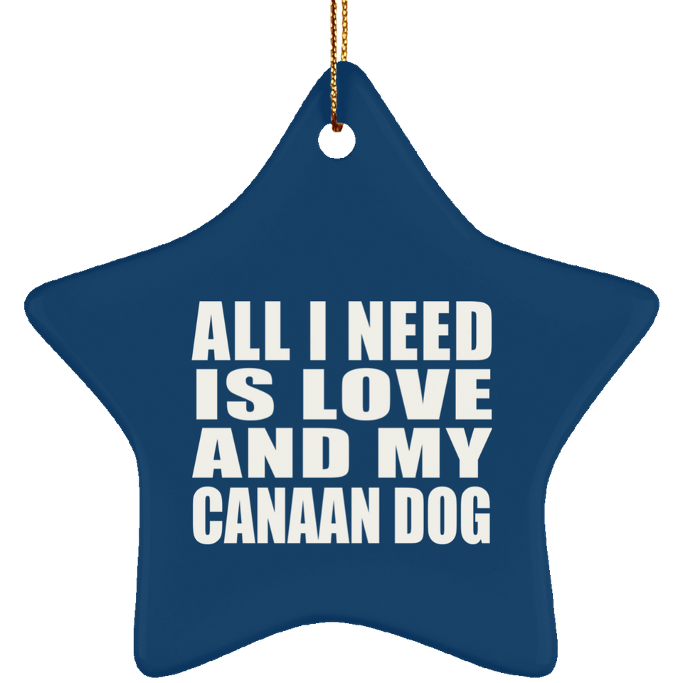 All I Need Is Love And My Canaan Dog - Star Ornament