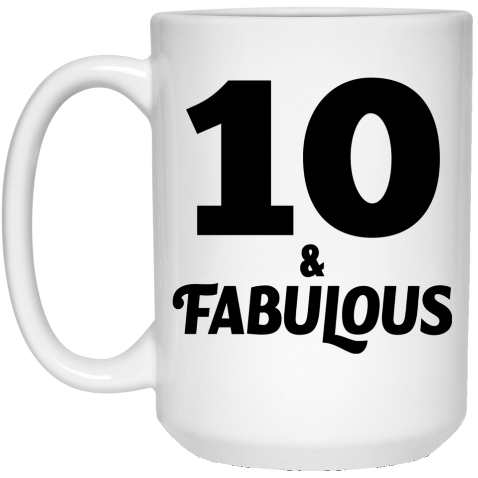 10th Birthday 10 & Fabulous - 15oz Coffee Mug