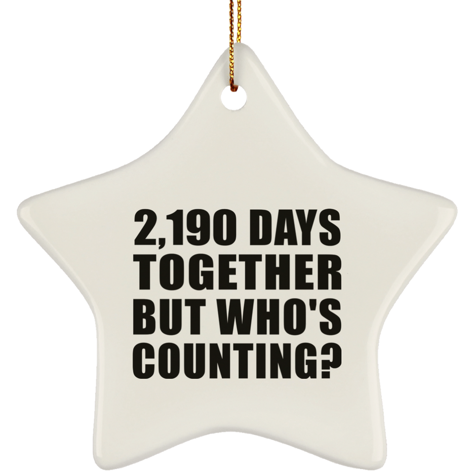 6th Anniversary 2,190 Days Together But Who's Counting - Star Ornament