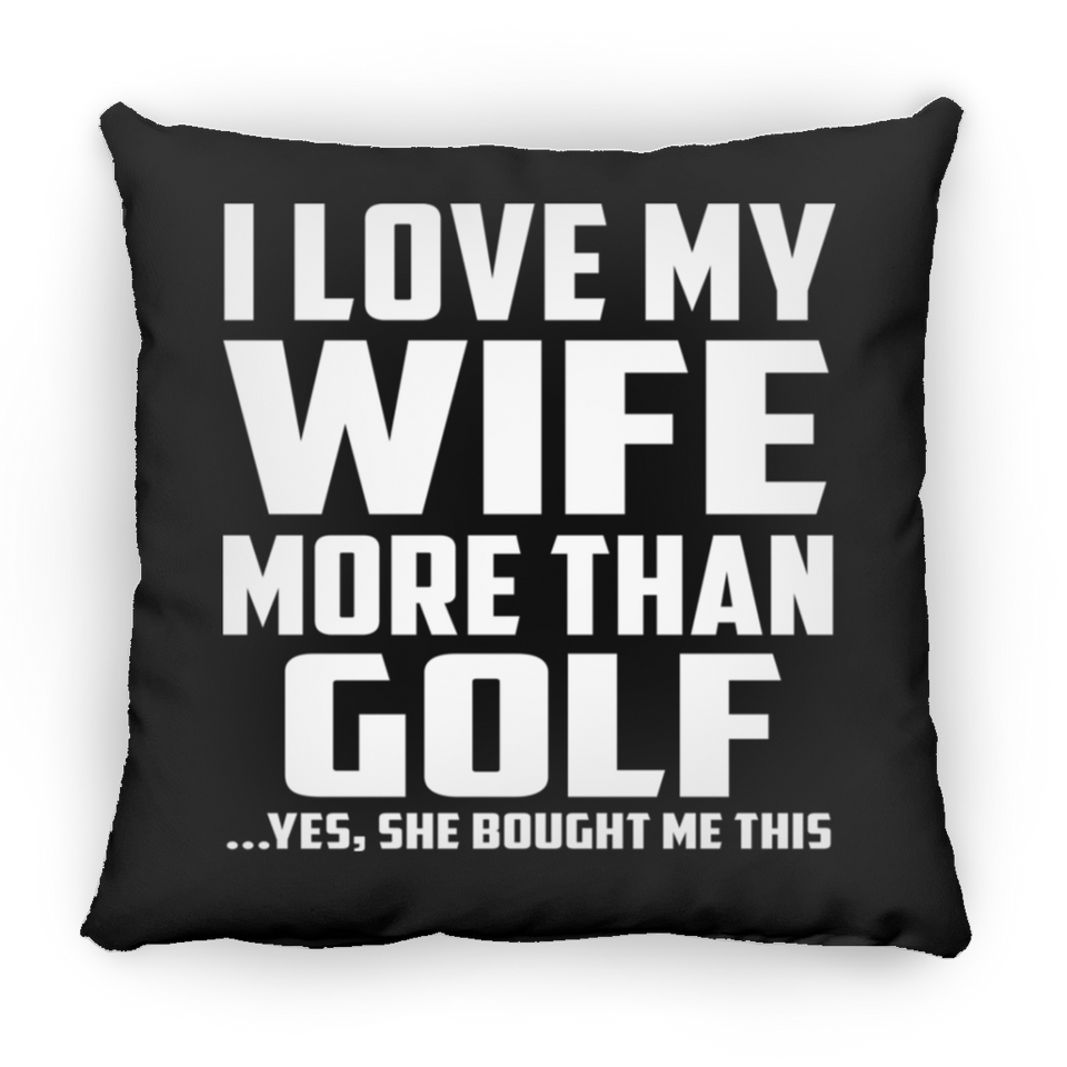 I Love My Wife More Than Golf - Throw Pillow Black