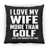 I Love My Wife More Than Golf - Throw Pillow Black