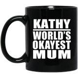 Kathy World's Okayest Mum - 11 Oz Coffee Mug Black